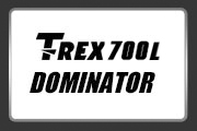 T-REX 700L Dominator